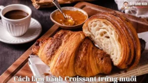 Cách làm bánh Croissant trứng muối ngon như ngoài tiệm