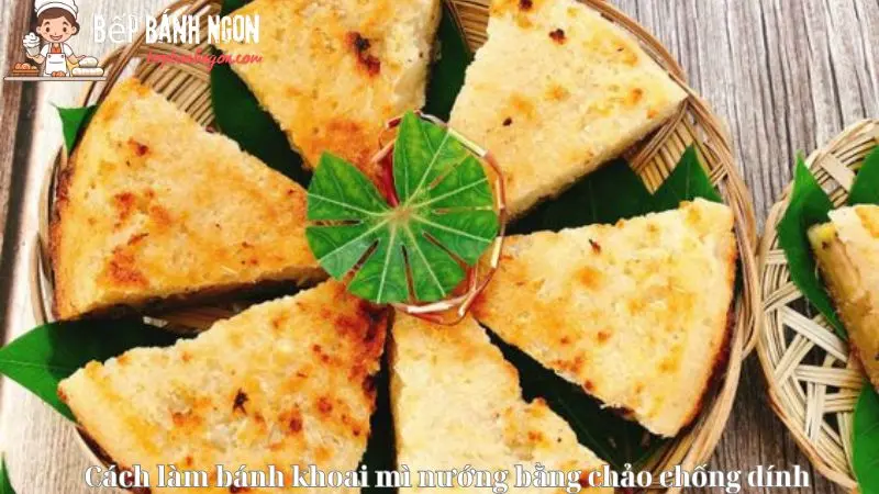 Cách làm bánh khoai mì nướng bằng chảo chống dính vơi 4 bước đơn giản