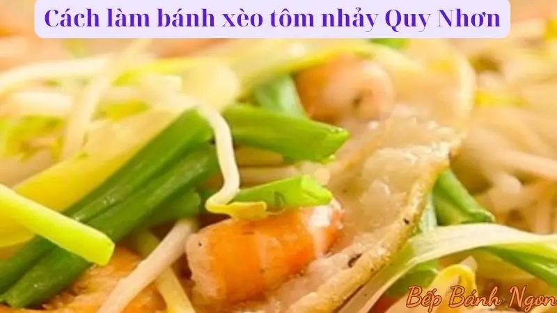 Cách làm bánh xèo tôm nhảy Quy Nhơn