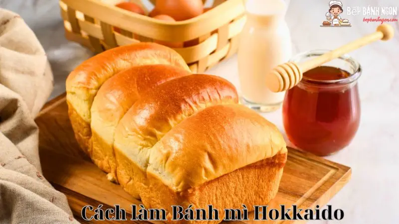 Cách Làm Bánh Mì Hokkaido Thơm Ngon Tại Nhà