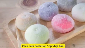 Khám Phá Cách Làm Bánh Gạo Nếp Nhật Bản Mochi Từ A-Z